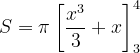 \dpi{120} S=\pi \left [ \frac{x^{3}}{3}+x \right ]_{3}^{4}
